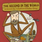 The Second in the World to Invent Telephone: Elisha Gray