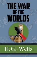 The War of the Worlds - the Original 1898 Classic (Reader's Library Classics)