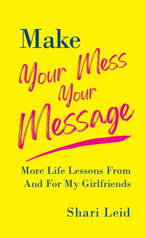 Make Your Mess Your Message