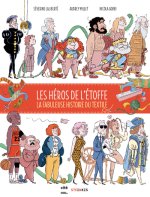 Les héros de l'étoffe - La fabuleuse histoire du textile
