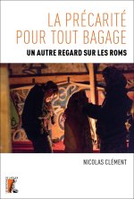 La précarité pour tout bagage. Un autre regard sur les Roms.