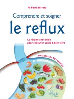 Comprendre et soigner le reflux ¿ le régime anti-acide pour retrouver santé et bien-être