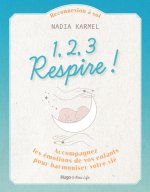 1,2,3 Respire ! - Accompagnez les émotions de vos enfants pour harmoniser votre vie