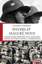 Envers et malgré nous - L'incroyable destinée de Louis Weber, Français enrôlé de force dans l'armée