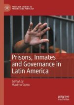 Prisons, Inmates and Governance in Latin America