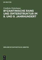 Byzantinische Rang und AEmterstruktur im 8. und 9. Jahrhundert