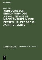 Versuche zur Errichtung des Absolutismus in Mecklenburg in der ersten Halfte des 18. Jahrhunderts