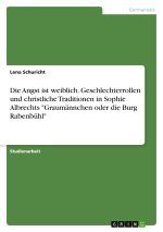 Die Angst ist weiblich. Geschlechterrollen und christliche Traditionen in Sophie Albrechts 