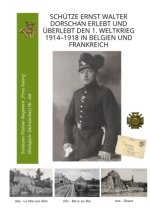 Schütze Ernst Walter Dorschan erlebt und überlebt den 1. Weltkrieg 1914-1918 in Belgien und Frankreich, eine vollständig erhaltene Sammlung von Briefe
