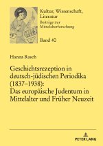 Geschichtsrezeption in deutsch-judischen Periodika (1837-1938)