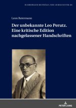 unbekannte Leo Perutz. Eine kritische Edition nachgelassener Handschriften