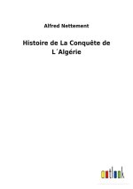 Histoire de La Conquete de LAlgerie