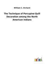 Technique of Porcupine-Quill Decoration among the North American Indians