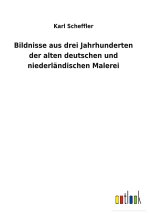 Bildnisse aus drei Jahrhunderten der alten deutschen und niederlandischen Malerei
