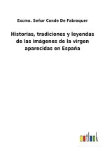 Historias, tradiciones y leyendas de las imagenes de la virgen aparecidas en Espana