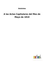A LAS ACTAS CAPITULARES DEL MES DE MAYO