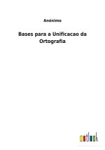 BASES PARA A UNIFICACAO DA ORTOGRAFIA