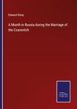Month in Russia during the Marriage of the Czarevitch