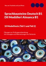 Sprachbausteine Deutsch B1 - Dil Modulleri Almanca B1. 10 Modelltests (Teil 1 und Teil 2)