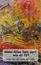 WENN ALLES SEIN DARF WIE ES IST...:LEBEN