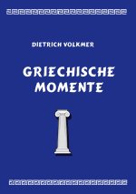 GRIECHISCHE MOMENTE:MYTHEN, REISEN, MENS