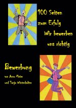 100 SEITEN ZUM ERFOLG:WIR BEWERBEN UNS R