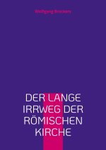 lange Irrweg der roemischen Kirche