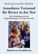 Annedores Vormund / Ihr Retter in der Not (Grossdruck)