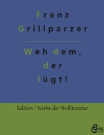 Weh dem, der lugt!