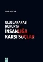 Uluslararasi Hukukta Insanliga Karsi Suclar