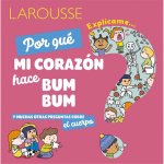 ?Por Qué Mi Corazón Hace Bum Bum?: Y Muchas Otras Preguntas Sobre El Cuerpo