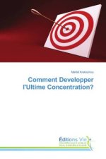 Comment Developper l'Ultime Concentration?