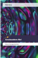 Erschaudern Sie!