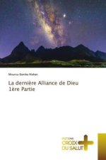 derniere Alliance de Dieu 1ere Partie