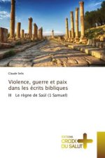 Violence, guerre et paix dans les ecrits bibliques