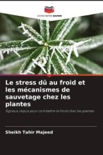 Le stress d? au froid et les mécanismes de sauvetage chez les plantes