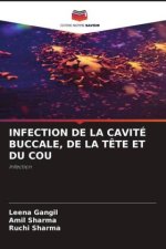 INFECTION DE LA CAVITÉ BUCCALE, DE LA T?TE ET DU COU