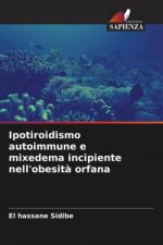 Ipotiroidismo autoimmune e mixedema incipiente nell'obesit? orfana