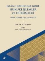 Islam Hukukuna Göre Hukuki Islemler Ve Hükümleri ;Esya Ve Borclar Hukuku