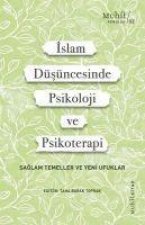Islam Düsüncesinde Psikoloji Ve Psikoterapi;Saglam Temeller Ve Yeni Ufuklar