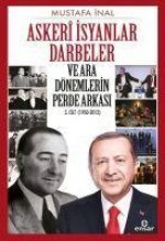 Askeri Isyanlar Darbeler ve Ara Dönemlerin Perde Arkasi 3. Cilt 1950 2012