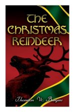 The Christmas Reindeer: Illustrated Tale of the White North