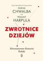 Zwrotnice dziejów. Alternatywne historie Polski