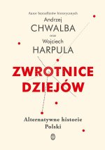 Zwrotnice dziejów. Alternatywne historie Polski