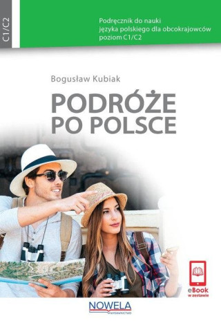 Podróże po Polsce. Podręcznik do nauki języka polskiego dla obcokrajowców, poziom C1/C2