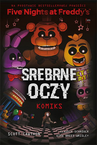 Srebrne oczy. Tom 1. Five Nights At Freddy's wyd. 2 (Scott Cawthon)(Miękka)
