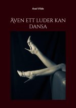 AEven ett luder kan dansa