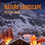 NATURE LANDSCAPE PICTURE BOOK: NO TEXT.