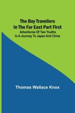 Boy Travellers in the Far East Part First; Adventures of Two Youths in a Journey to Japan and China