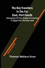 Boy Travellers in the Far East, Part Fourth; Adventures of Two Youths in a Journey to Egypt and the Holy Land
